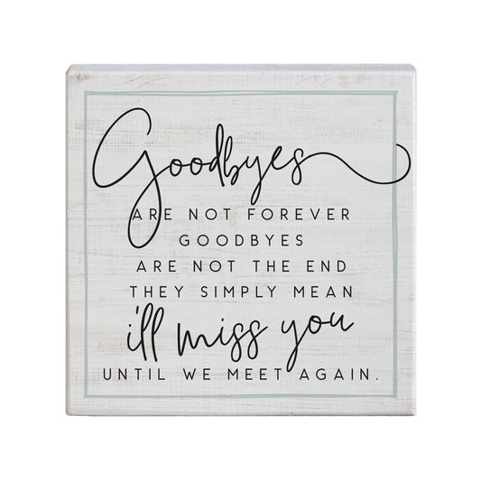 Block Sign "Goodbyes are not forever...."